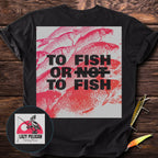 To Fish Or To Fish Back Print T-Shirt