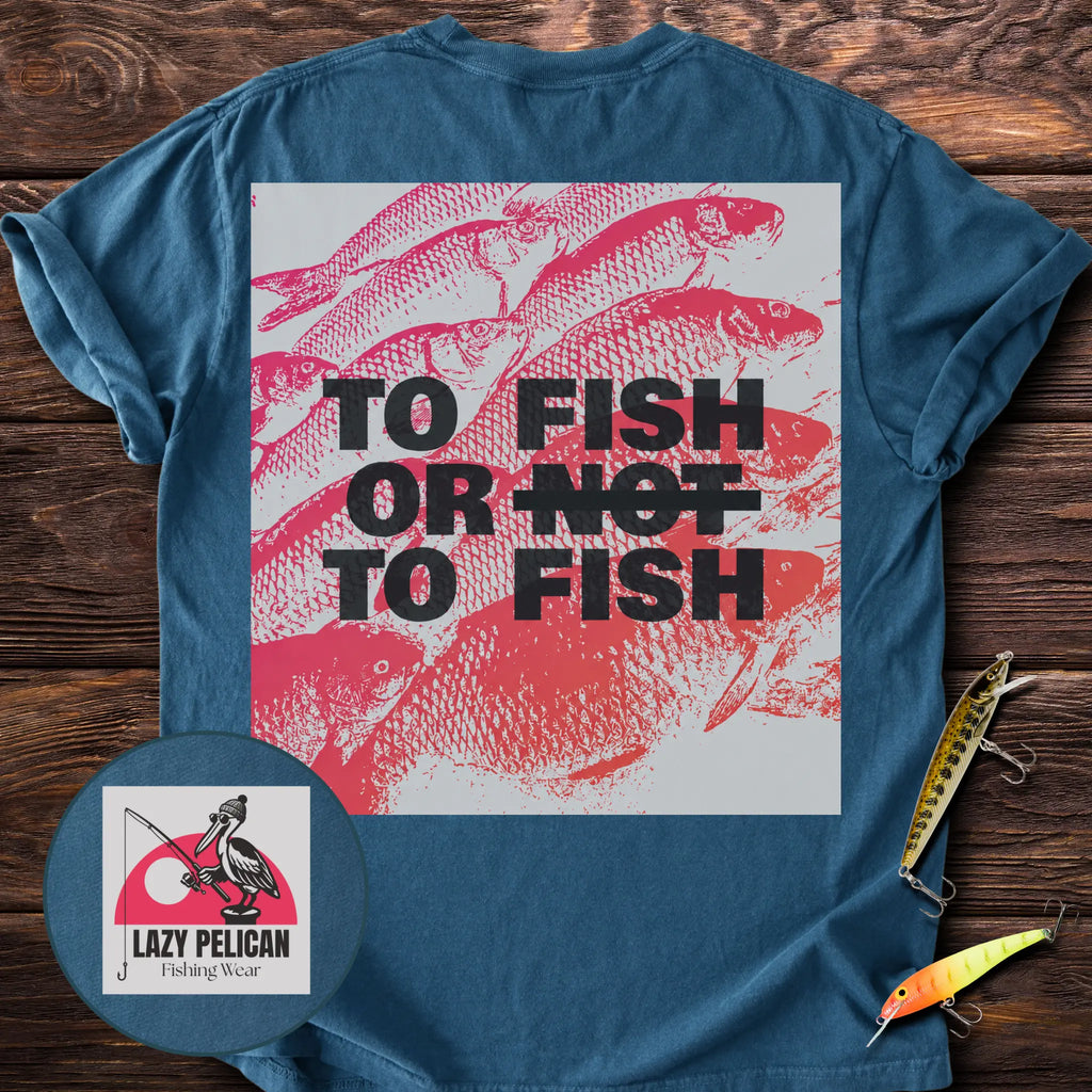 To Fish Or To Fish Back Print T-Shirt